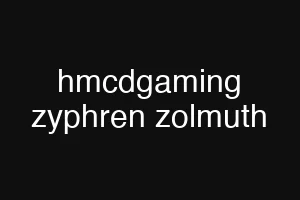 hmcdgaming zyphren zolmuth