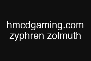 hmcdgaming.com zyphren zolmuth