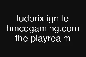 ludorix ignite hmcdgaming.com the playrealm